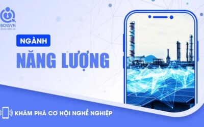 Khám Phá Cơ Hội Nghề Nghiệp Ngành Năng Lượng