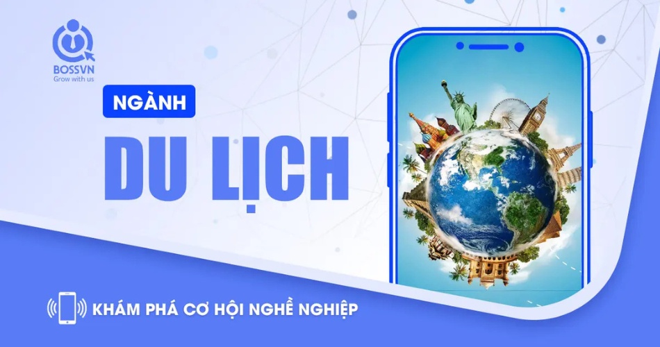 Khám phá cơ hội nghề nghiệp ngành Du Lịch